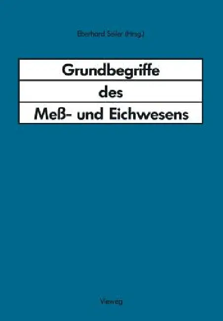 Buy Grundbegriffe Des Meß- Und Eichwesens (English, Eberhard Seiler) — BookShops.in