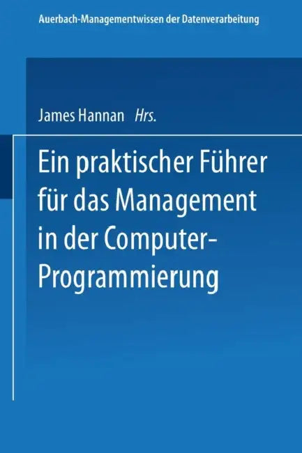 Buy Ein Praktischer Führer Für Das Management in Der Computer-Programmierung (English, James Hannan) — BookShops.in
