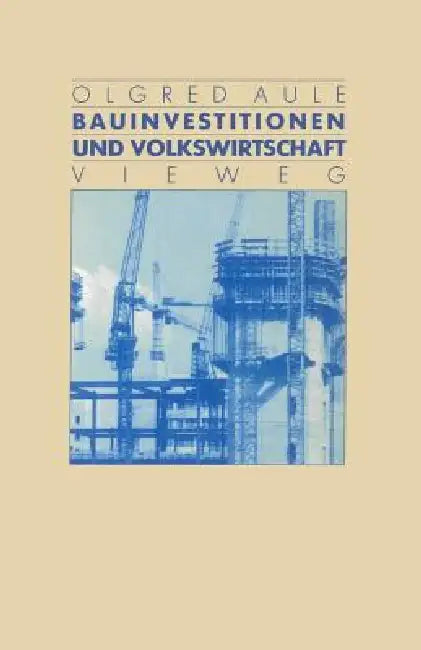 Buy Bauinvestitionen und Volkswirtschaft by Olgred Aule | Hardcover 1982 Edition | Vieweg+Teubner Verlag | German-Language Economics & Construction Investment Textbook β BookShops.in