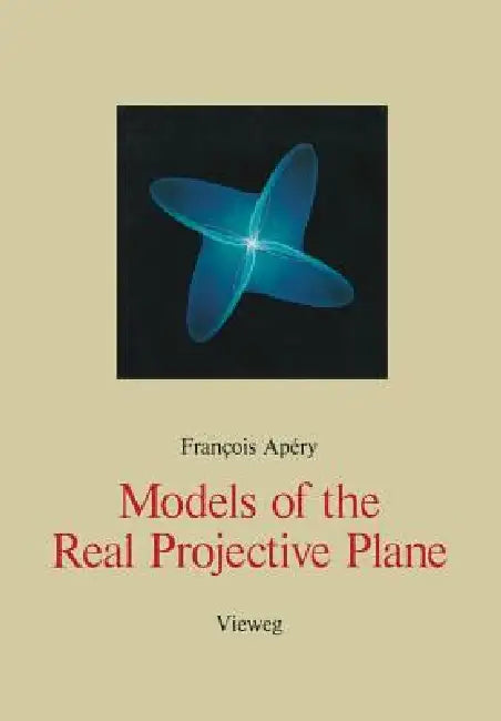 Buy Models of the Real Projective Plane (English, Francois Apery) — BookShops.in