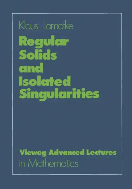 Buy Regular Solids and Isolated Singularities (English, Klaus Lamotke) — BookShops.in