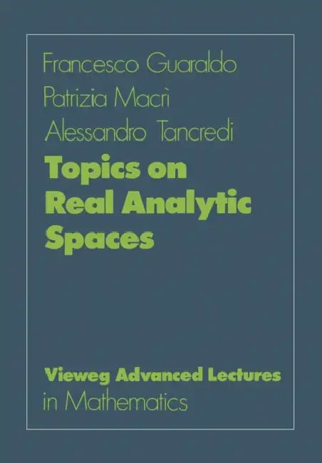 Buy Topics on Real Analytic Spaces (English, Francesco Guaraldo | Patrizia Macrī | Alessandro Tancredi) — BookShops.in