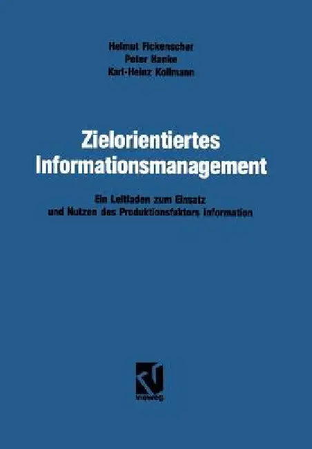 Buy Zielorientiertes Informationsmanagement (English, Helmut Fickenscher | Karl-Heinz Hanke | Karl-Heinz Kollmann) — BookShops.in