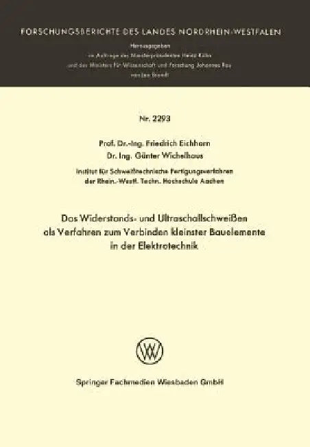 Buy Das Widerstands- Und Ultraschallschweißen ALS Verfahren Zum Verbinden Kleinster Bauelemente in Der E (English, Friedrich Eichhorn) — BookShops.in