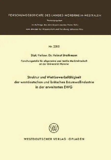 Buy Struktur Und Wettbewerbsfähigkeit Der Westdeutschen Und Britischen Baumwollindustrie in Der Erweiter (English, Helmuth Strothmann) — BookShops.in