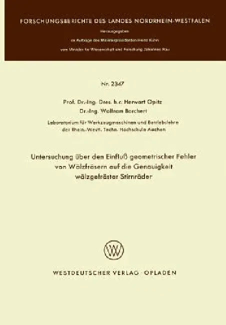 Buy Untersuchung Über Den Einfluß Geometrischer Fehler Von Wälzfräsern Auf Die Genauigkeit Wälzgefräster (English, Herwart Opitz) — BookShops.in