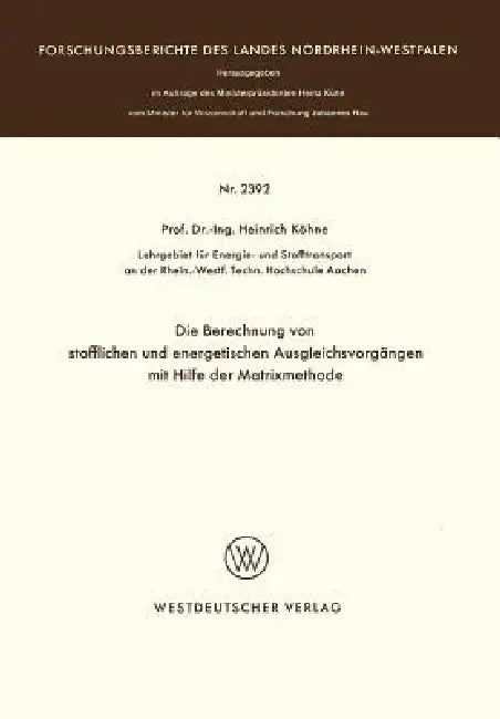 Buy Die Berechnung Von Stofflichen Und Energetischen Ausgleichsvorgängen Mit Hilfe Der Matrixmethode (English, Heinrich Köhne) — BookShops.in