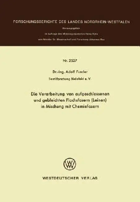 Buy Die Verarbeitung Von Aufgeschlossenen Und Gebleichten Flachsfasern (Leinen) in Mischung Mit Chemiefa (English, Adolf Funder) — BookShops.in