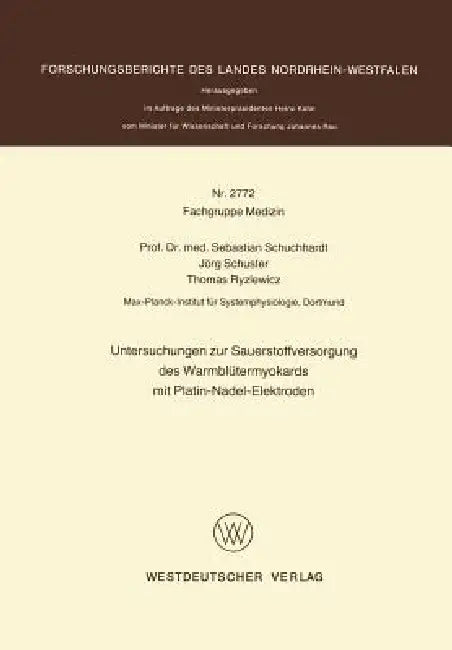 Buy Untersuchungen Zur Sauerstoffversorgung Des Warmblütermyokards Mit Platin-Nadel-Elektroden (English, Sebastian Schuchhardt) — BookShops.in