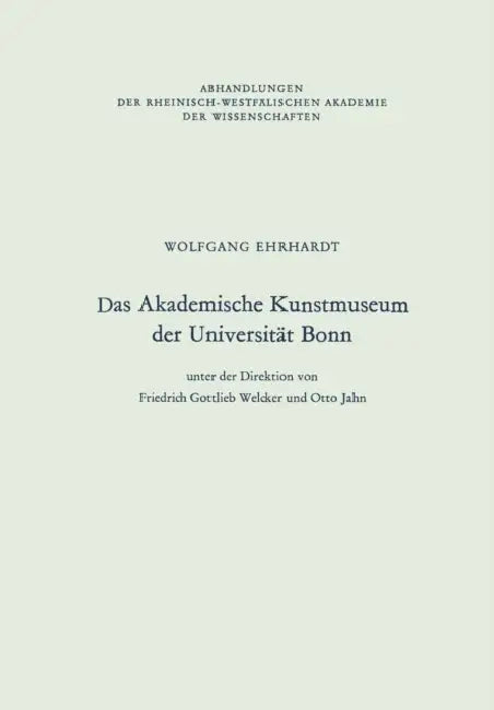 Buy Das Akademische Kunstmuseum Der Universität Bonn (English, Wolfgang Ehrhardt) — BookShops.in