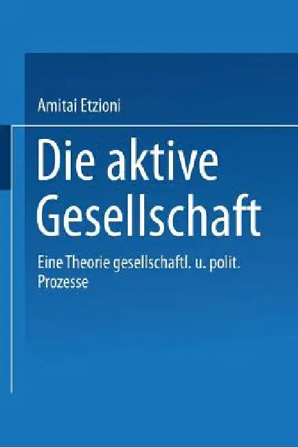 Buy Die Aktive Gesellschaft (English, Amitai Etzioni) — BookShops.in