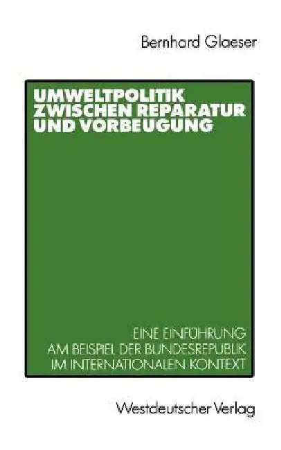 Buy Umweltpolitik Zwischen Reparatur Und Vorbeugung (English, Bernhard Glaeser) — BookShops.in
