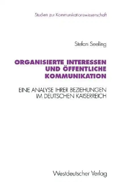 Buy Organisierte Interessen Und Öffentliche Kommunikation (English, Stefan Seeling) — BookShops.in