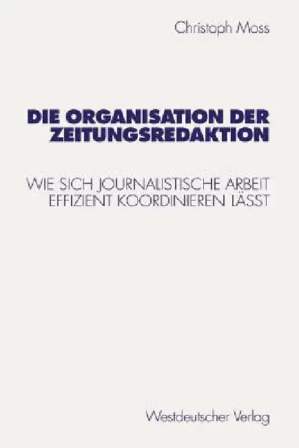 Buy Die Organisation Der Zeitungsredaktion (English, Christoph Moss) — BookShops.in