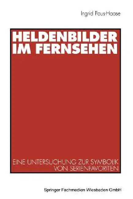 Buy Heldenbilder Im Fernsehen (English, Ingrid Paus-Hasebrink) โ BookShops.in