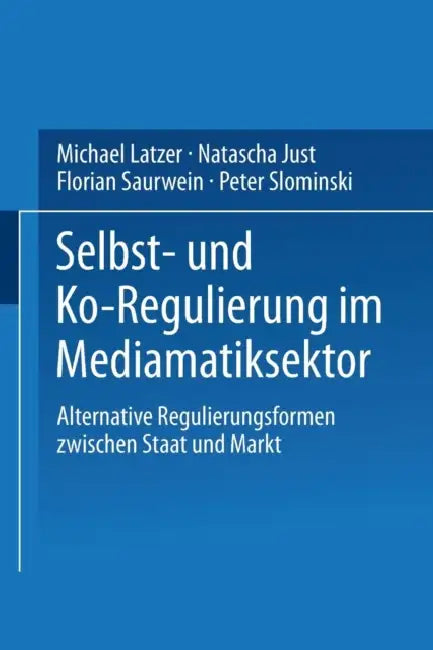 Buy Selbst- Und Ko-Regulierung Im Mediamatiksektor (English, Michael Latzer | Natascha Just | Florian Saurwein) — BookShops.in