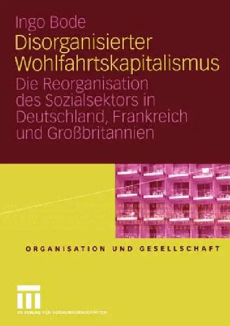 Buy Disorganisierter Wohlfahrtskapitalismus (English, Ingo Bode) — BookShops.in