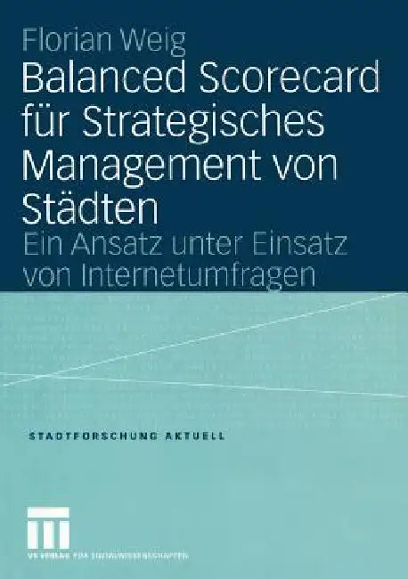 Buy Balanced Scorecard Für Strategisches Management Von Städten (English, Florian Weig) — BookShops.in