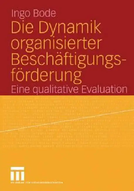 Buy Die Dynamik Organisierter Beschäftigungsförderung (English, Ingo Bode) — BookShops.in
