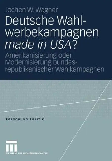 Buy Deutsche Wahlwerbekampagnen Made in Usa? (English, Jochen Wagner) — BookShops.in