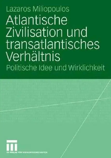 Buy Atlantische Zivilisation Und Transatlantisches Verhältnis (English, Lazaros Miliopoulos) — BookShops.in