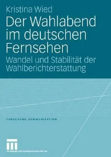 Buy Der Wahlabend Im Deutschen Fernsehen (English, Kristina Wied) β BookShops.in