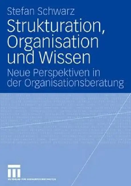 Buy Strukturation, Organisation Und Wissen (English, Stefan Schwarz) — BookShops.in