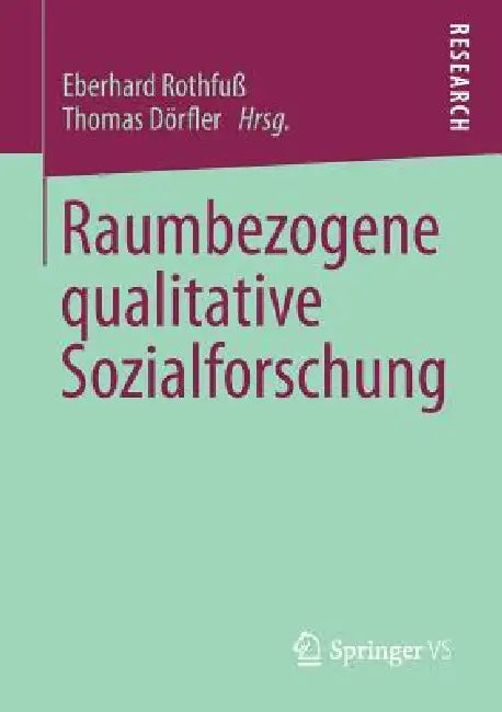 Buy Raumbezogene Qualitative Sozialforschung (English, Eberhard Rothfuß | Thomas Dörfler) — BookShops.in