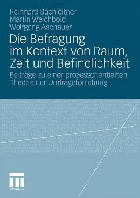 Buy Die Befragung Im Kontext Von Raum, Zeit Und Befindlichkeit (English, Reinhard Bachleitner | Martin Weichbold | Wolfgang Aschauer) — BookShops.in