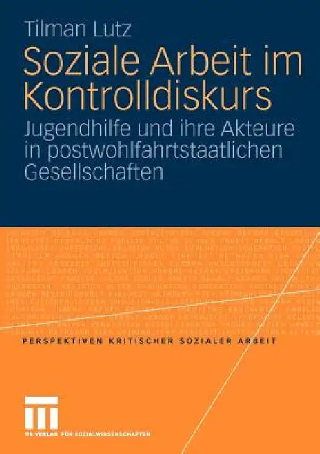 Buy Soziale Arbeit im Kontrolldiskurs: Jugendhilfe und ihre Akteure in postwohlfahrtstaatlichen Gesellschaften by Tilman Lutz | Springer VS | German Paperback | 2010 Edition — BookShops.in