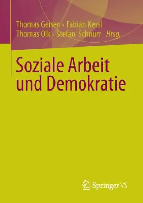Buy Soziale Arbeit Und Demokratie (English, Thomas Geisen | Fabian Kessl | Thomas Olk) — BookShops.in
