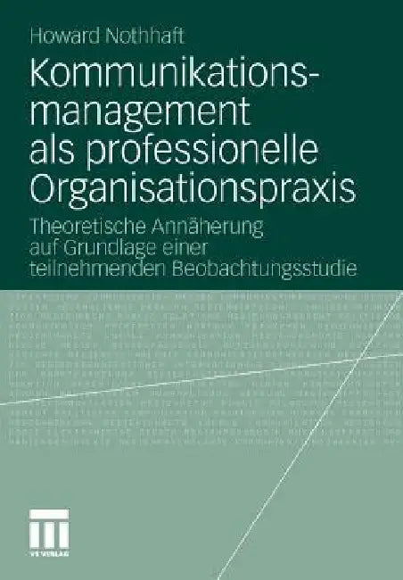 Buy Kommunikationsmanagement ALS Professionelle Organisationspraxis (English, Howard Nothhaft) — BookShops.in