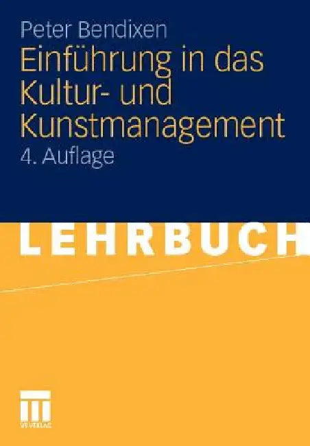 Buy Einführung in Das Kultur- Und Kunstmanagement (English, Peter Bendixen) — BookShops.in