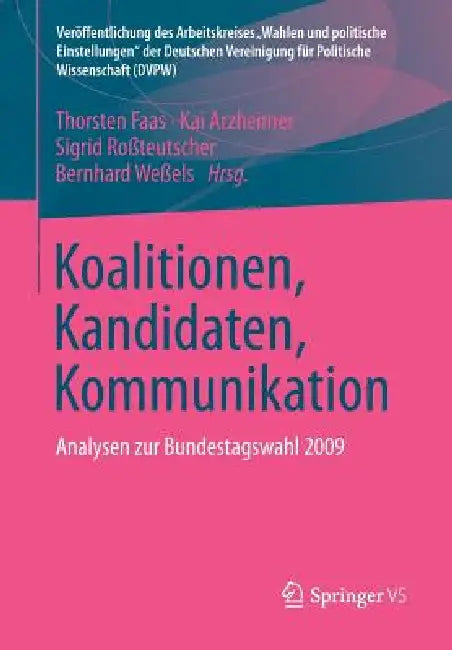 Buy Koalitionen, Kandidaten, Kommunikation (English, Thorsten Faas | Kai Arzheimer | Sigrid Roßteutscher) — BookShops.in