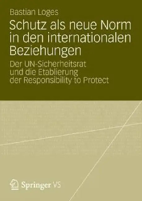 Buy Schutz ALS Neue Norm in Den Internationalen Beziehungen (English, Bastian Loges) — BookShops.in