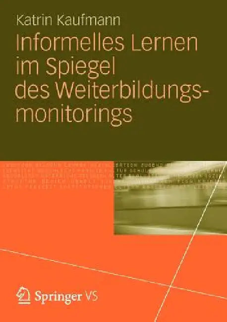 Buy Informelles Lernen Im Spiegel Des Weiterbildungsmonitorings (English, Katrin Kaufmann) — BookShops.in