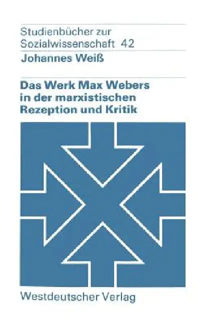 Buy Das Werk Max Webers in Der Marxistischen Rezeption Und Kritik (English, Johannes Weiß) — BookShops.in