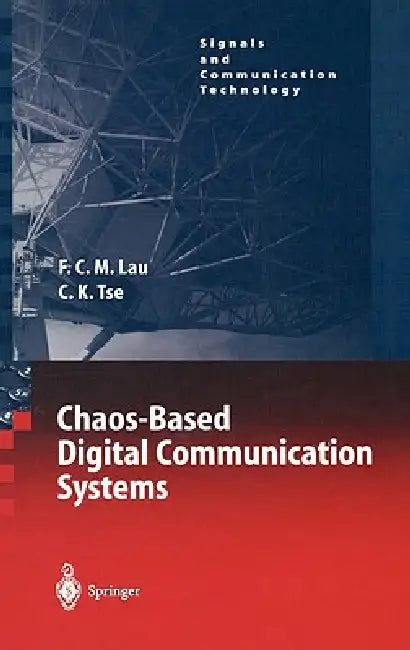 Chaos-Based Digital Communication Systems | by Francis C. M. Lau | Chi K. Tse | Springer | by Francis C. M. Lau | Chi K. Tse | Springer | by Francis C. M. Lau | Chi K. Tse | Springer | by Francis C. M. Lau | Chi K. Tse | Springer | by Francis C. M. Lau | Chi K. Tse | Springer | by Francis C. M. Lau | Chi K. Tse | Springer | by Francis C. M. Lau | Chi K. Tse | Springer | by Francis C. M. Lau | Chi K. Tse | Springer | by Francis C. M. Lau | Chi K. Tse | Springer | by Francis C. M. Lau | Chi K. Tse