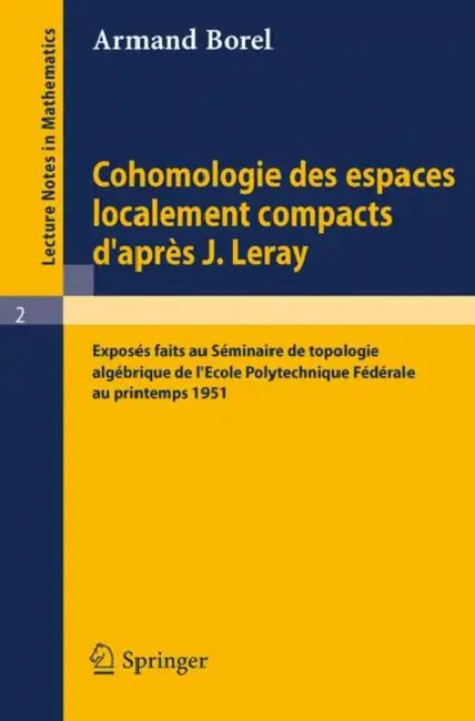 Buy Cohomologie Des Espaces Localement Compacts d'Apres J. Leray (English, Armand Borel) — BookShops.in