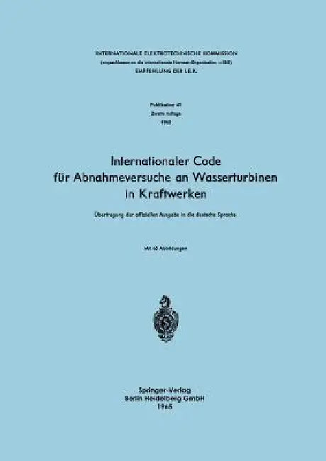Buy Internationaler Code Für Abnahmeversuche an Wasserturbinen in Kraftwerken (English, Internationale Elektrotechnische Kommiss | Hans Gerber) — BookShops.in