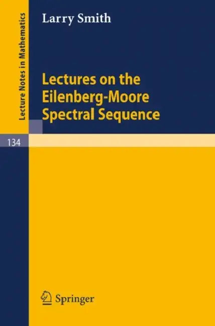 Buy Lectures on the Eilenberg-Moore Spectral Sequence (English, Larry Smith) — BookShops.in