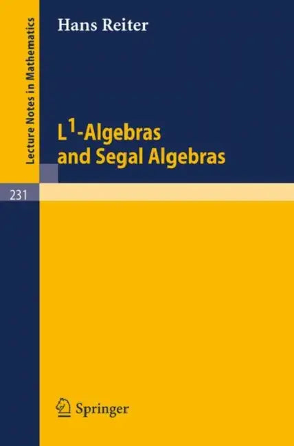Buy L1-Algebras and Segal Algebras (English, H. Reiter) — BookShops.in