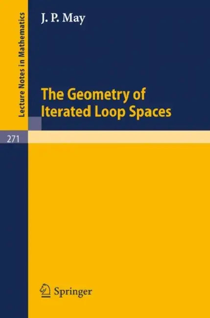Buy The Geometry of Iterated Loop Spaces (English, J. P. May) — BookShops.in
