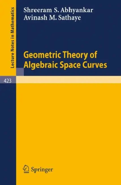 Buy Geometric Theory of Algebraic Space Curves (English, S. S. Abhyankar | A. M. Sathaye) — BookShops.in