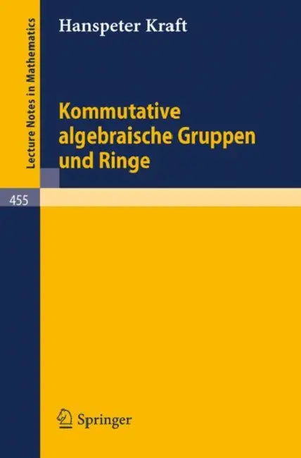 Buy Kommutative Algebraische Gruppen Und Ringe (English, H. Kraft) — BookShops.in