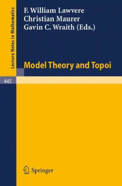 Buy Model Theory and Topoi (English, F. W. Lawvere | C. Maurer | G. C. Wraith) — BookShops.in