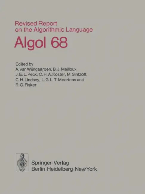 Buy Revised Report on the Algorithmic Language ALGOL 68 (English, A. Van Wijngaarden | B. J. Mailloux | J. E. L. Peck) — BookShops.in