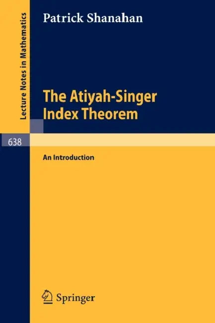 Buy The Atiyah-Singer Index Theorem (English, P. Shanahan) — BookShops.in