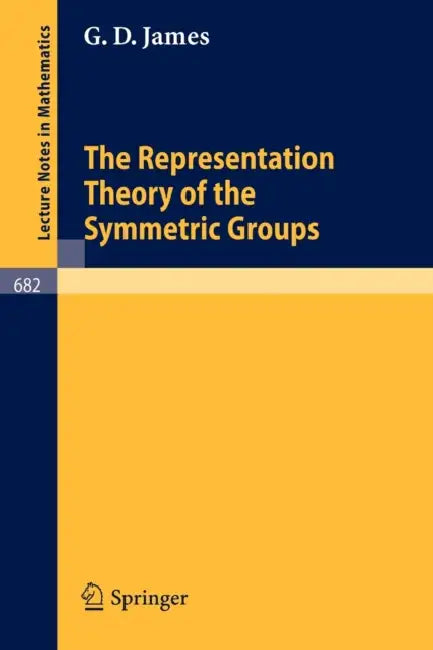 Buy The Representation Theory of the Symmetric Groups (English, G. D. James) — BookShops.in