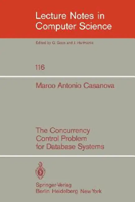 Buy The Concurrency Control Problem for Database Systems | by M. A. Casanova | Springer | by M. A. Casanova | Springer | by M. A. Casanova | Springer | by M. A. Casanova | Springer | by M. A. Casanova | Springer | by M. A. Casanova | Springer | by M. A. Casanova | Springer | by M. A. Casanova | Springer | by M. A. Casanova | Springer | by M. A. Casanova | Springer | by M. A. Casanova | Springer | by M. A. Casanova | Springer | by M. A. Casanova | Springer | by M. A. Casanova | Springer | by M. A. Ca — BookShops.in